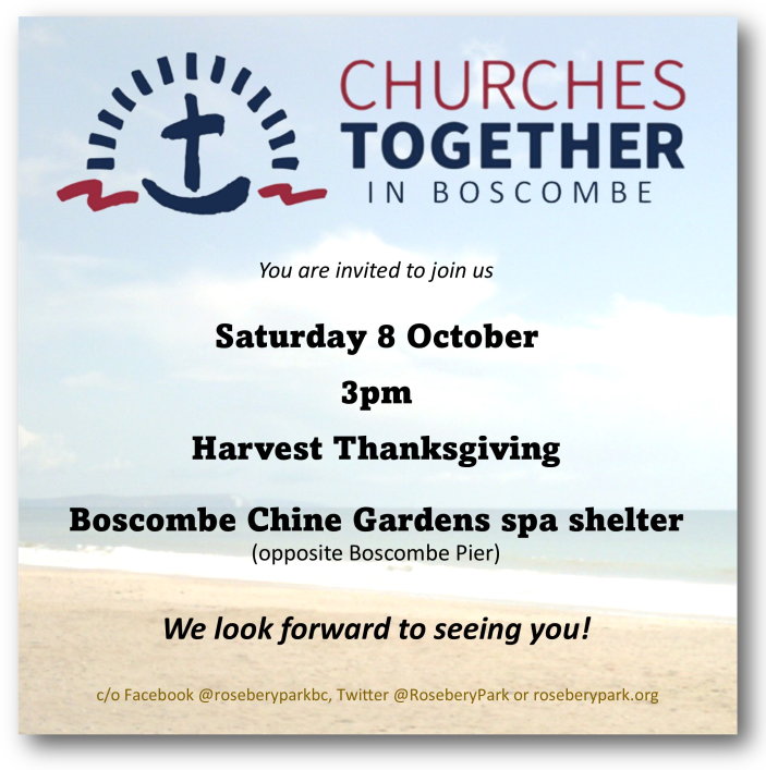 Churches Together in Boscombe logo and the text "You are invited to join us, Saturday 8 October, 3pm, Harvest Thanksgiving, Boscombe Chine Gardens spa shelter (opposite Boscombe Pier). We look forward to seeing you! c/o Facebook @roseberyparkbc, Twitter @RoseberyPark or roseberypark.org" The text is over a pale photo of sand, sea and sky.